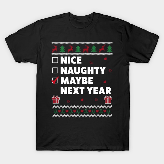 Naughty List Ugly Christmas Design Funny Maybe Next Year T-Shirt by Dr_Squirrel
